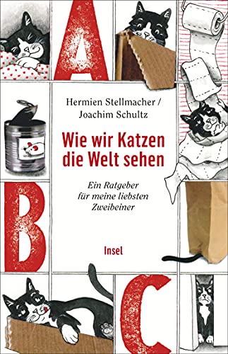 Wie wir Katzen die Welt sehen – Ein Ratgeber für meine liebsten Zweibeiner