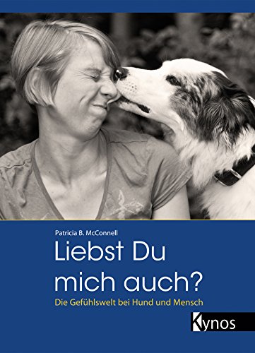 Liebst du mich auch?: Die Gefühlswelt bei Mensch und Hund (Das besondere Hundebuch)