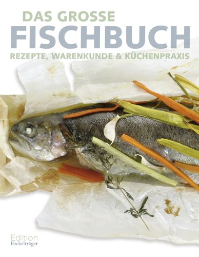 Das große Fischbuch: Rezepte, Warenkunde & Küchenpraxis