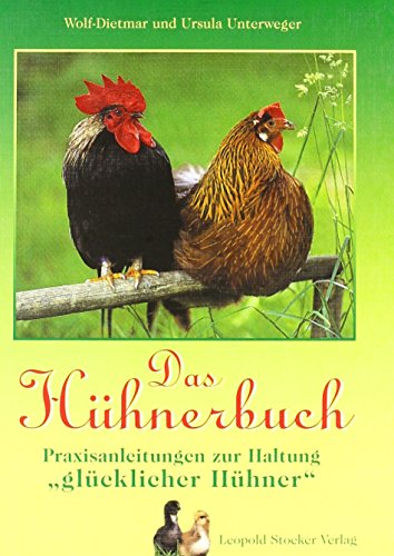 Das Hühnerbuch: Praxisanleitungen zur Haltung "glücklicher Hühner" von Wolf-Dietmar Unterweger (1. Januar 2013) Gebundene Ausgabe
