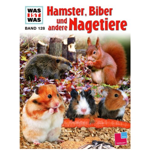 Was ist was Band 128 – Hamster, Biber & andere Nagetiere