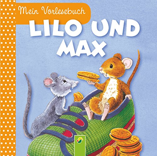 Lilo und Max: Mein Vorlesebuch. Durchgehende Geschichte für Kinder ab 2 Jahren