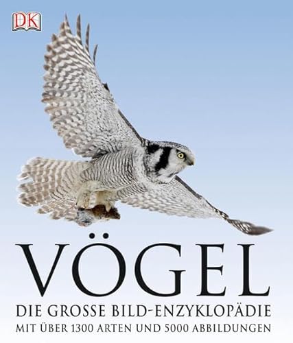 Vögel: Die große Bild-Enzyklopädie mit über 1200 Arten und 5000 Abbildungen