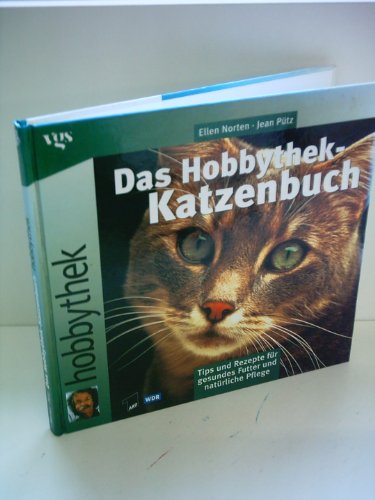 Das Hobbythek-Katzenbuch – Gesunde Ernährung & natürliche Pflege