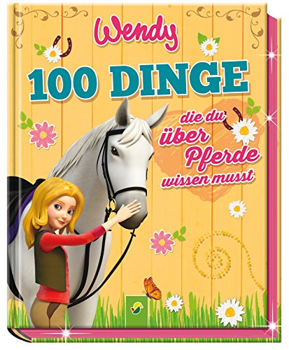 Wendy - 100 Dinge, die du über Pferde wissen musst