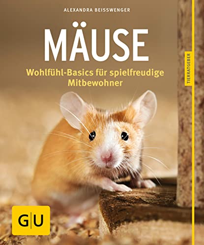 Mäuse: Wohlfühl-Basics für spielfreudige Mitbewohner (GU Tierratgeber)