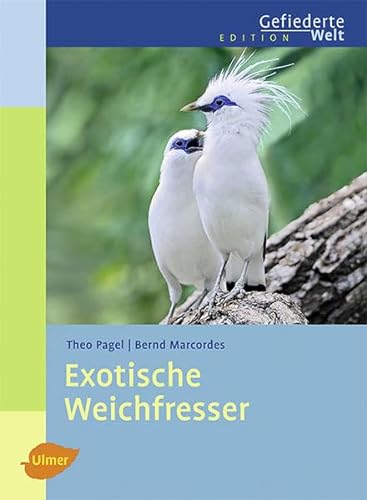 Exotische Weichfresser (Edition Gefiederte Welt)
